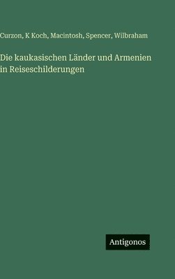 Die kaukasischen Länder und Armenien in Reiseschilderungen