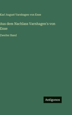 Aus dem Nachlass Varnhagen's von Ense