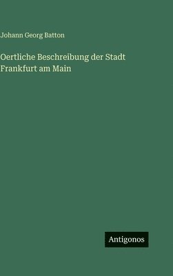 Oertliche Beschreibung der Stadt Frankfurt am Main