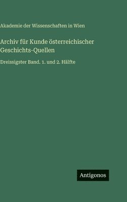 Archiv für Kunde österreichischer Geschichts-Quellen