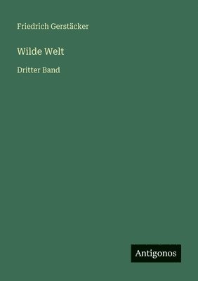 Friedrich Gerstäcker - Wilde Welt, Häftad