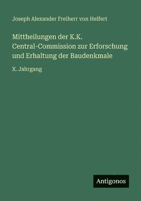 Mittheilungen der K.K. Central-Commission zur Erforschung und Erhaltung der Baudenkmale