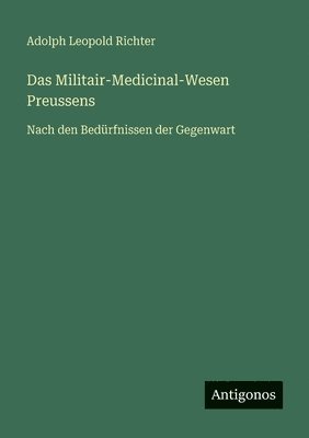 Das Militair-Medicinal-Wesen Preussens