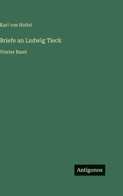 Briefe an Ludwig Tieck