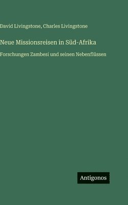 Neue Missionsreisen in Süd-Afrika