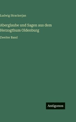 Aberglaube und Sagen aus dem Herzogthum Oldenburg