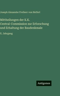 Mittheilungen der K.K. Central-Commission zur Erforschung und Erhaltung der Baudenkmale