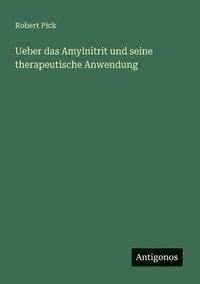 bokomslag Ueber das Amylnitrit und seine therapeutische Anwendung