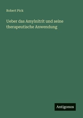 bokomslag Ueber das Amylnitrit und seine therapeutische Anwendung