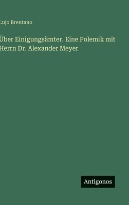 Über Einigungsämter. Eine Polemik mit Herrn Dr. Alexander Meyer