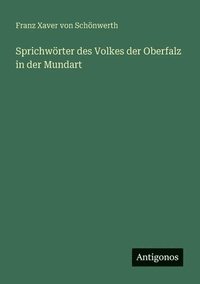 bokomslag Sprichwrter des Volkes der Oberfalz in der Mundart