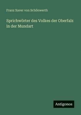 bokomslag Sprichwrter des Volkes der Oberfalz in der Mundart