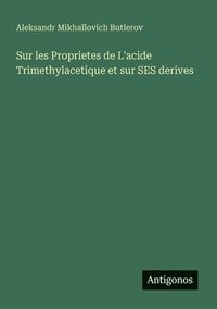 bokomslag Sur les Proprietes de L'acide Trimethylacetique et sur SES derives