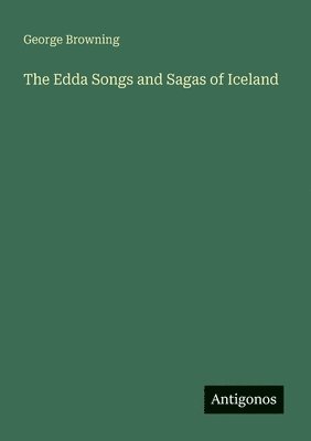 bokomslag The Edda Songs and Sagas of Iceland