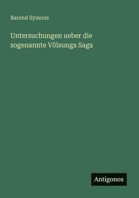 Untersuchungen ueber die sogenannte Vlsunga Saga 1