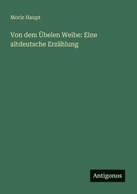 bokomslag Von dem Übelen Weibe: Eine altdeutsche Erzählung