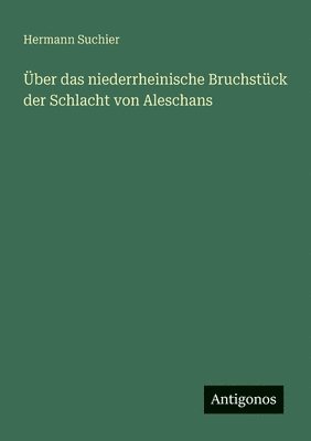 Über das niederrheinische Bruchstück der Schlacht von Aleschans