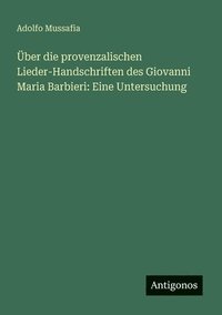 bokomslag ber die provenzalischen Lieder-Handschriften des Giovanni Maria Barbieri