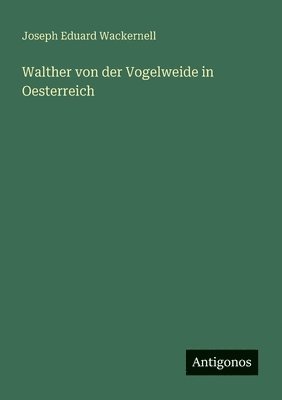 Walther von der Vogelweide in Oesterreich 1