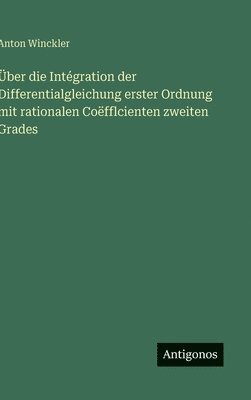 Über die Intégration der Differentialgleichung erster Ordnung mit rationalen Coëfflcienten zweiten Grades
