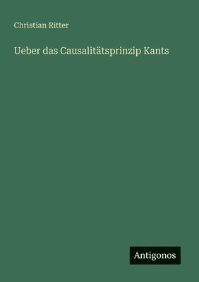 Christian Ritter - Ueber das Causalitätsprinzip Kants, Häftad