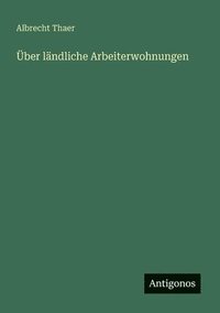 bokomslag ber lndliche Arbeiterwohnungen