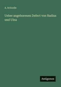 bokomslag Ueber angeborenen Defect von Radius und Ulna