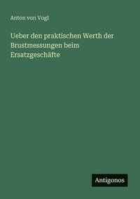 bokomslag Ueber den praktischen Werth der Brustmessungen beim Ersatzgeschfte