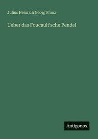 bokomslag Ueber das Foucault'sche Pendel