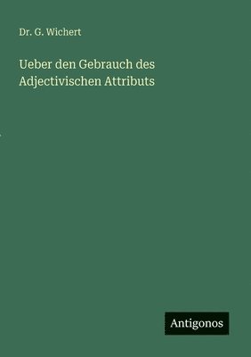 bokomslag Ueber den Gebrauch des Adjectivischen Attributs