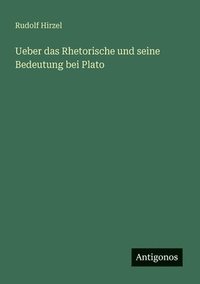 bokomslag Ueber das Rhetorische und seine Bedeutung bei Plato