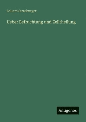 Ueber Befruchtung und Zelltheilung 1