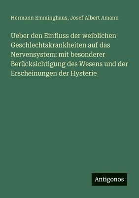 Ueber den Einfluss der weiblichen Geschlechtskrankheiten auf das Nervensystem 1