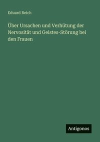 bokomslag ber Ursachen und Verhtung der Nervositt und Geistes-Strung bei den Frauen