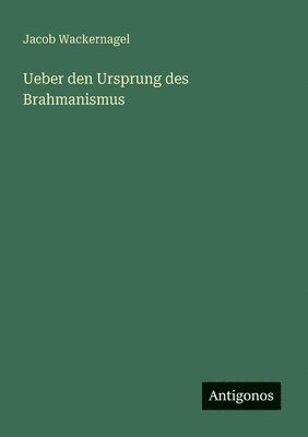 Ueber den Ursprung des Brahmanismus 1