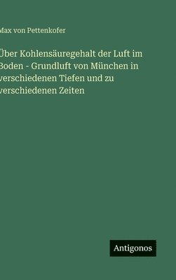 Max Von Pettenkofer, Max von Pettenkofer - Über Kohlensäuregehalt der Luft im Boden - Grundluft von München in verschiedenen Tiefen und zu verschiedenen Zeiten, Inbunden