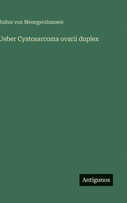 Ueber Cystosarcoma ovarii duplex