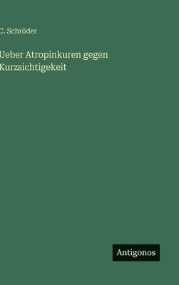 C. Schröder - Ueber Atropinkuren gegen Kurzsichtigekeit, Inbunden