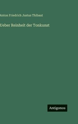 Anton Friedrich Justus Thibaut - Ueber Reinheit der Tonkunst, Inbunden