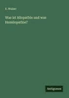 bokomslag Was ist Allopathie und was Homöopathie?