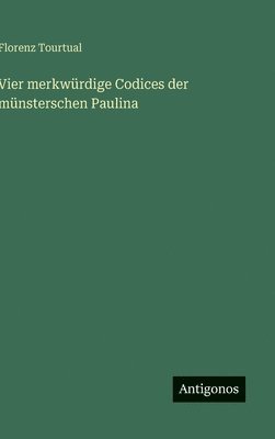 Vier merkwürdige Codices der münsterschen Paulina