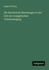 bokomslag Die Reichsstadt Memmingen in der Zeit der evangelischen Volksbewegung