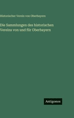 Sammlungen des historischen Vereins von und für Oberbayern