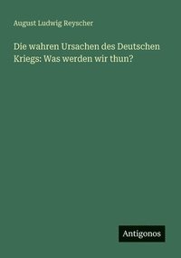 bokomslag Die wahren Ursachen des Deutschen Kriegs