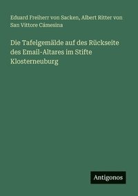 bokomslag Die Tafelgemlde auf des Rckseite des Email-Altares im Stifte Klosterneuburg