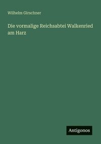 bokomslag Die vormalige Reichsabtei Walkenried am Harz