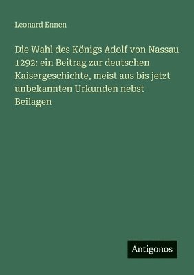 Die Wahl des Knigs Adolf von Nassau 1292 1