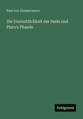 bokomslag Die Unsterblichkeit der Seele und Plato's Phaedo