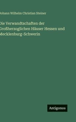 Verwandtschaften der Großherzoglichen Häuser Hessen und Mecklenburg-Schwerin