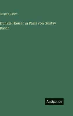 Gustav Rasch - Dunkle Häuser in Paris von Gustav Rasch, Inbunden